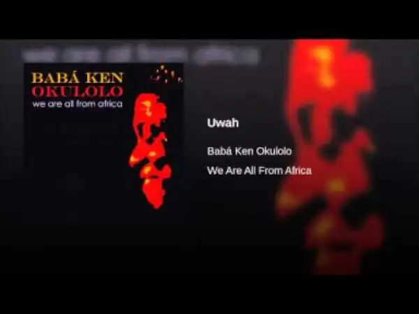 Babá Ken Okulolo - Uwah